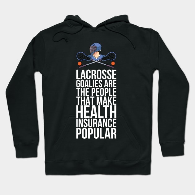 Lacrosse Goalies Are The People That Make Health Insurance Hoodie by positivedesigners